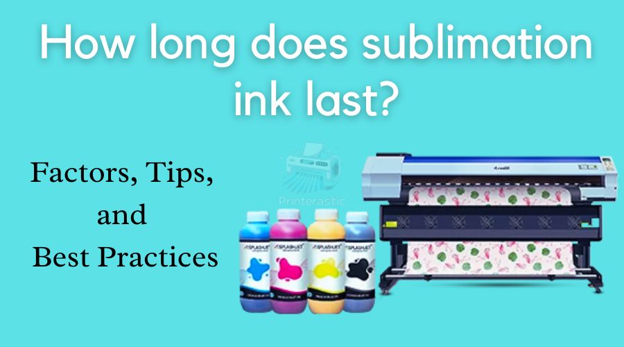 how long does sublimation ink last