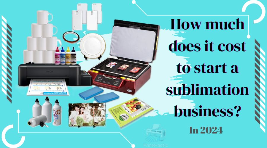 how much does it cost to start a sublimation business