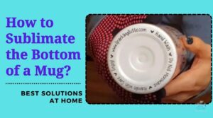 how to sublimate the bottom of a mug