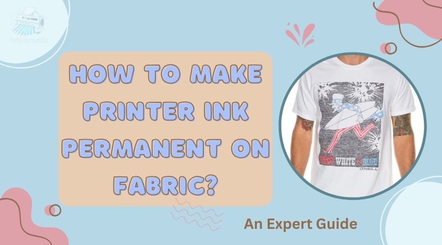 how to make printer ink permanent on fabric