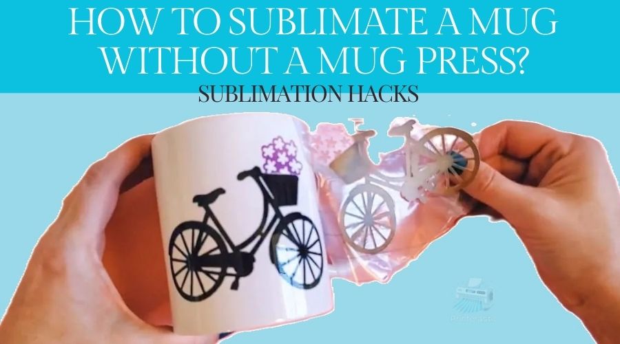 how to sublimate a mug without a mug press