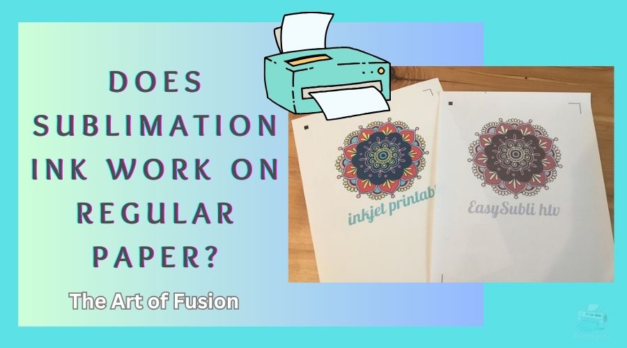 Does sublimation ink work on regular paper? The Art of Fusion