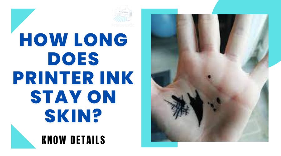 how long does printer ink stay on skin