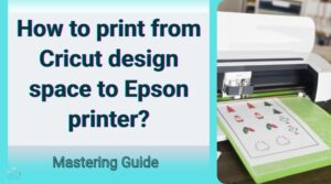 how to print from cricut design space to epson printer